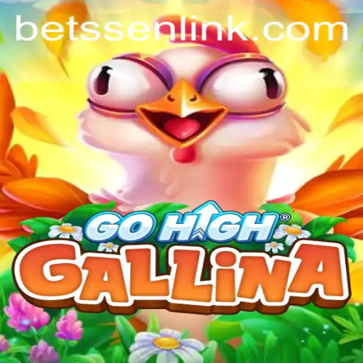 GoHighGallina: Unlocking the Exciting World of BETSSEN